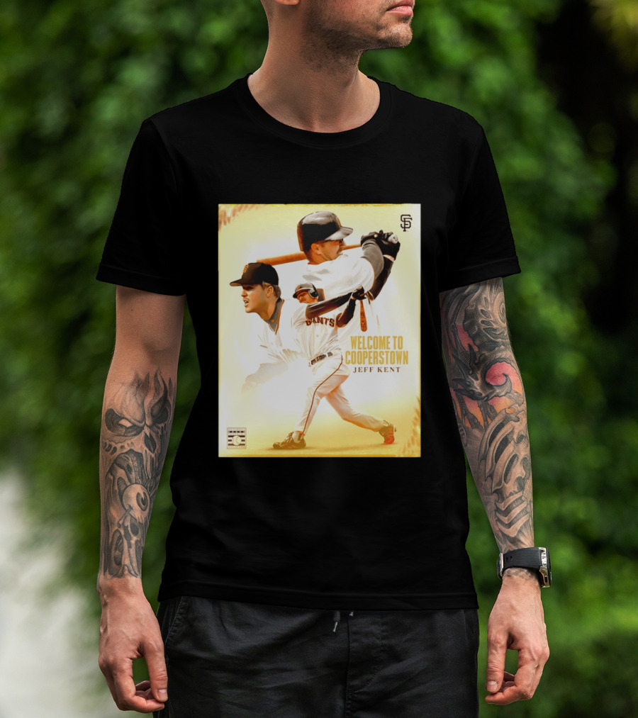 Jeff Kent Welcome To Cooperstown San Francisco Giants Giants Baseball Legend T-Shirt