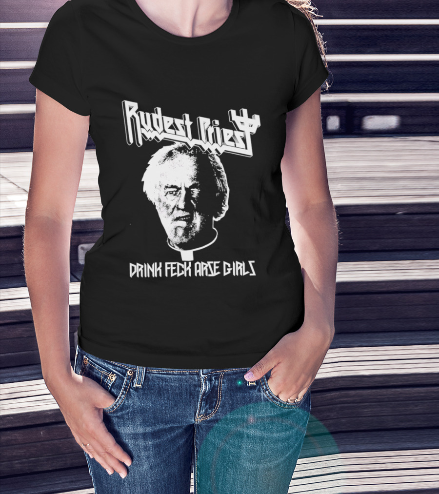 Rudest Priest Drink Feck Arse Girls Father Jack Hackett T-Shirt