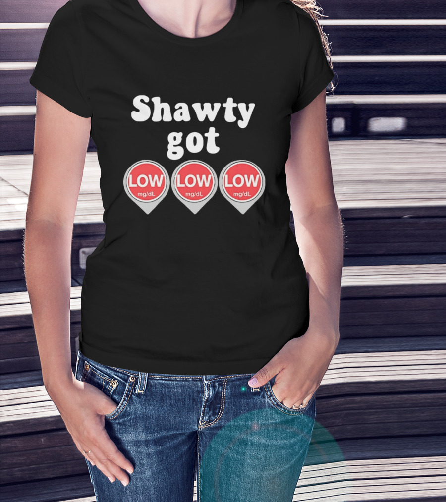 Shawty Got Low Mg/dL Diabetes Meme Trend T-Shirt