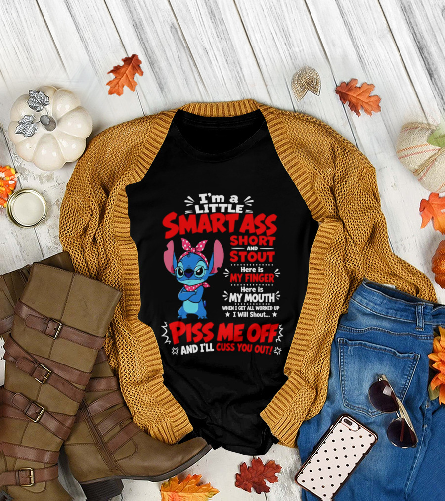 I'm A Little Smartass Short And Stout Stitch Piss Me Off Cuss You Out T-Shirt