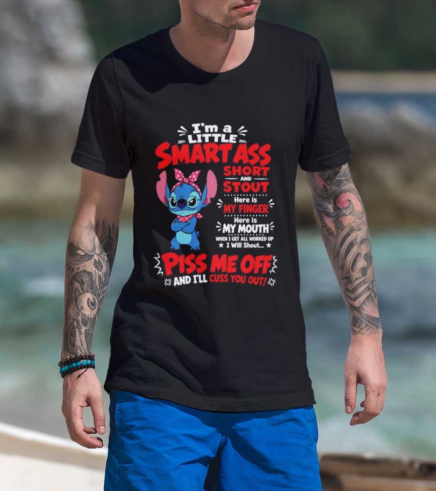 I'm A Little Smartass Short And Stout Stitch Piss Me Off Cuss You Out T-Shirt