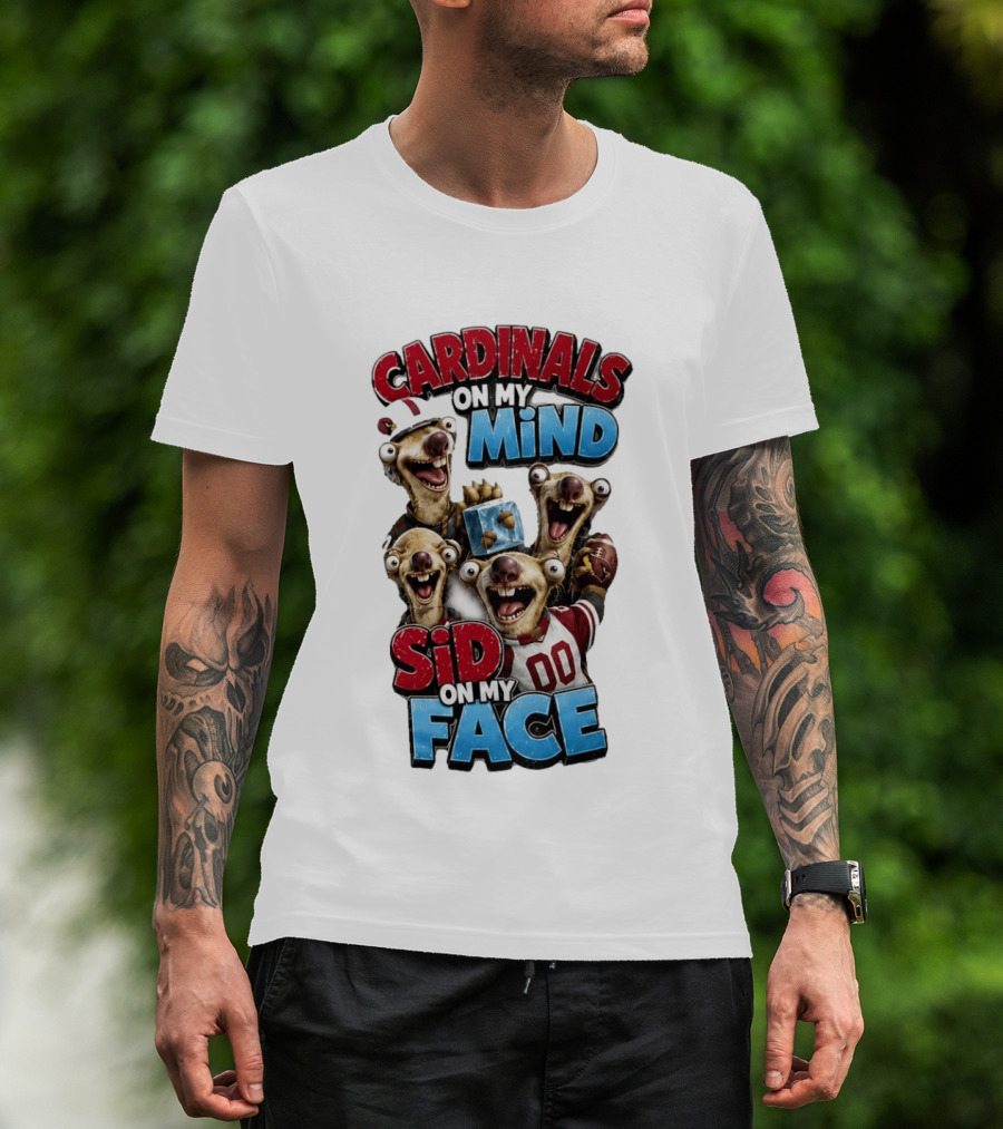 Cardinals On My Mind Sid On My Face Ice Age Sloth Football Fan Humor T-Shirt