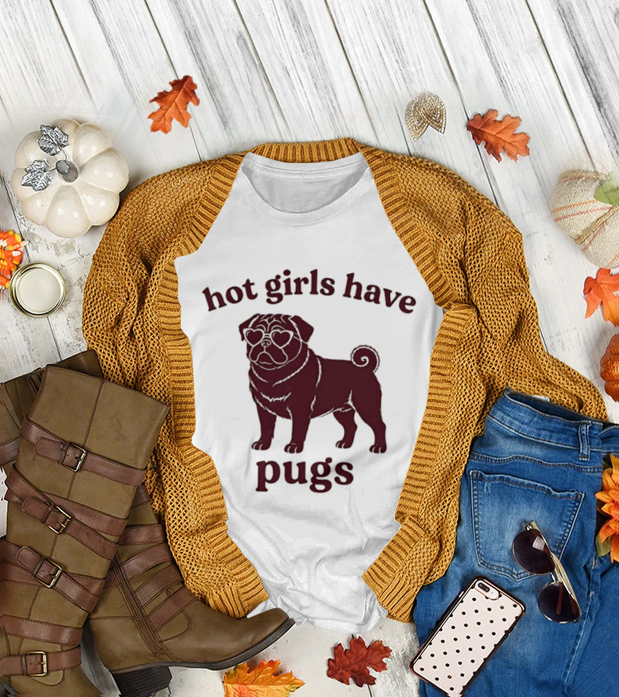 Hot Girls Have Pugs T-Shirt