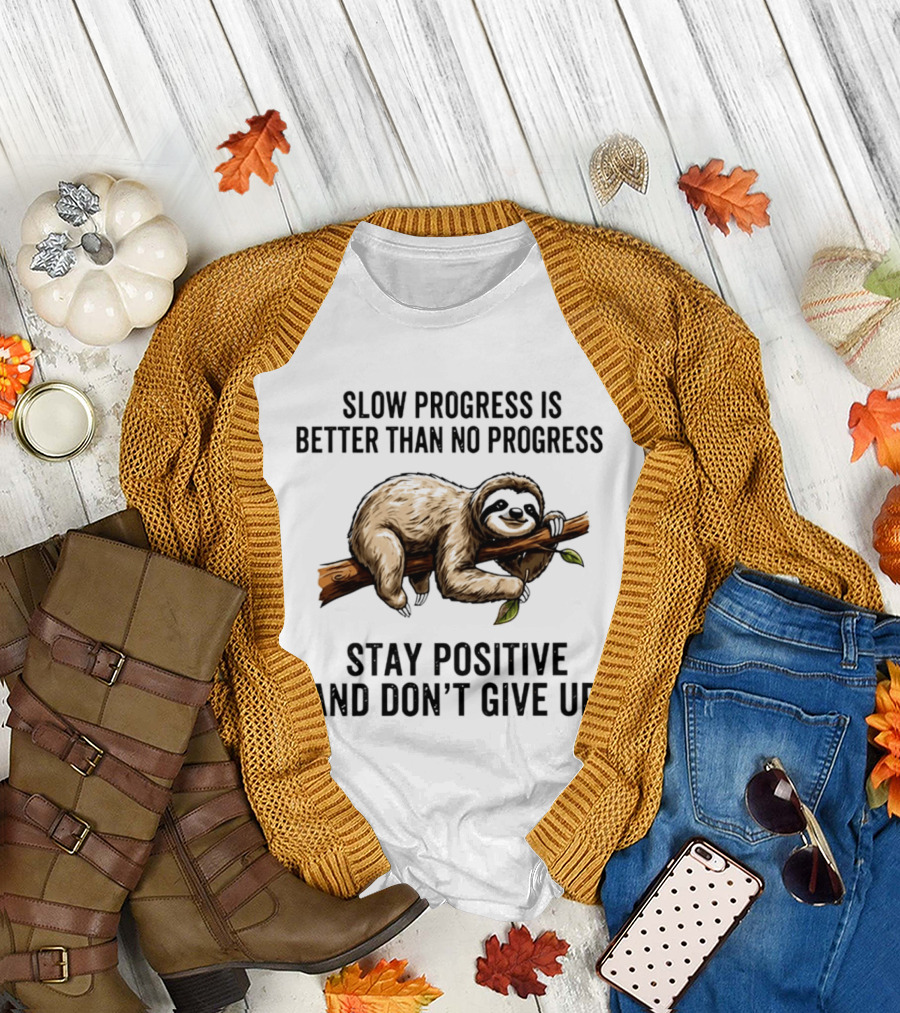 Slow Progress Is Better Than No Progress Stay Positive Sloth Motivation T-Shirt