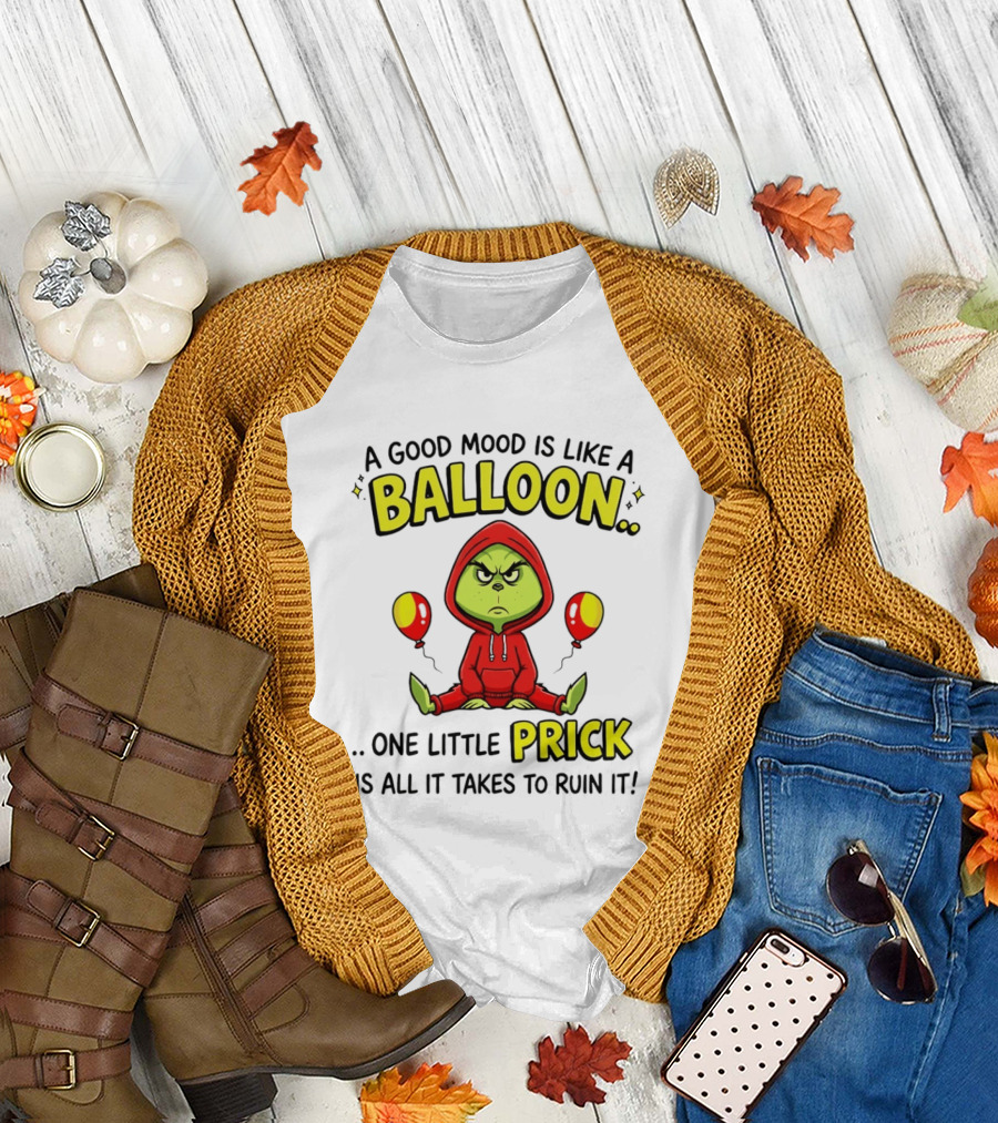A Good Mood Is Like A Balloon The Grinch One Little Prick Ruin It T-Shirt