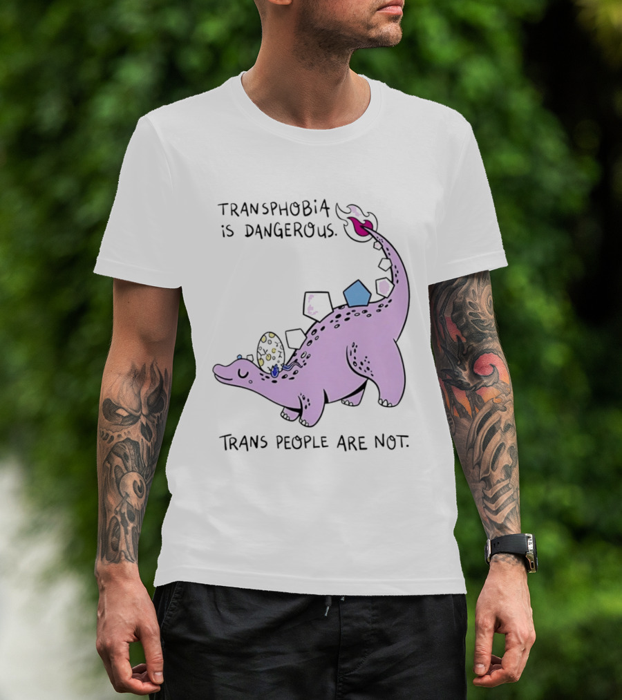 Transphobia Is Dangerous Dinosaur With Trans People Are Not T-Shirt