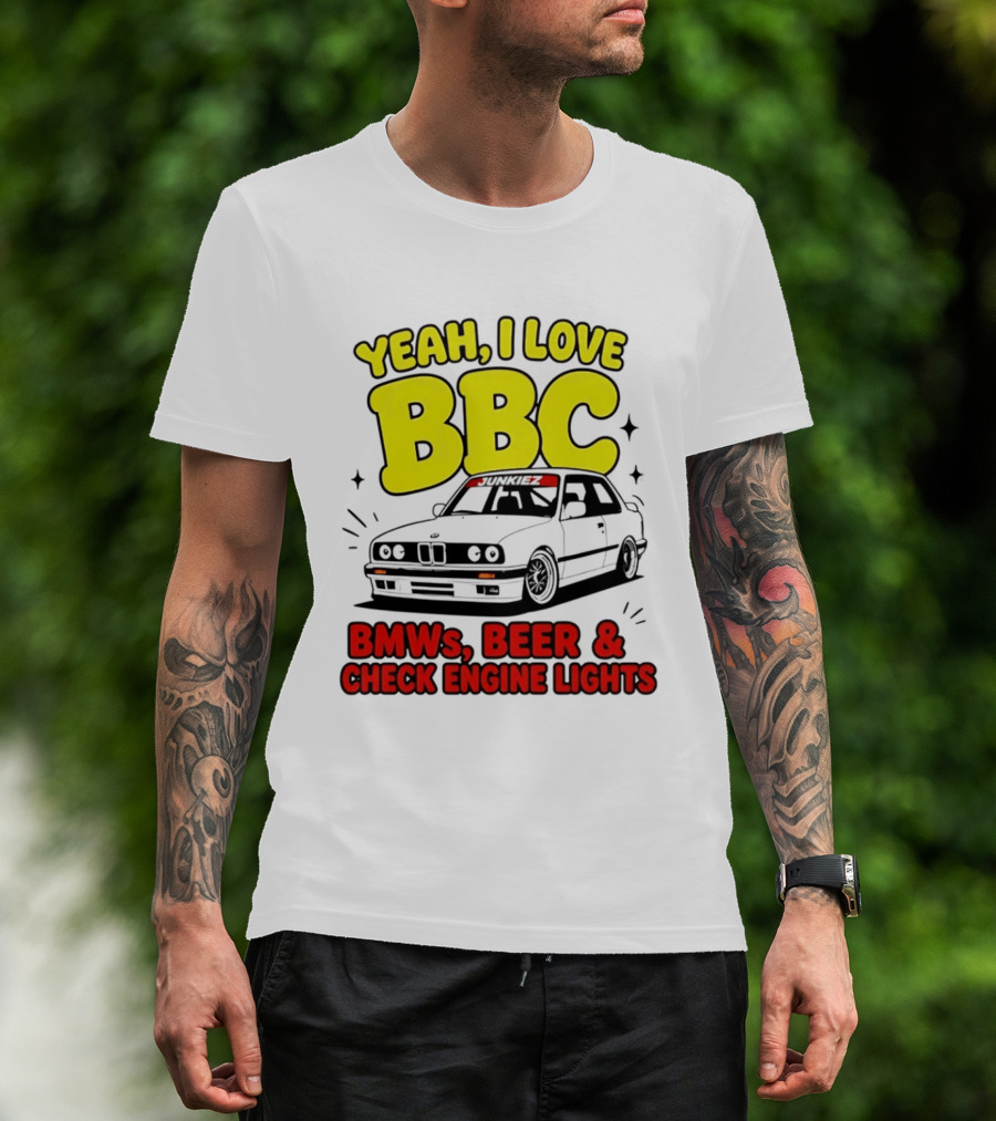 Yeah I Love BBC BMWs Beer And Check Engine Lights T-Shirt