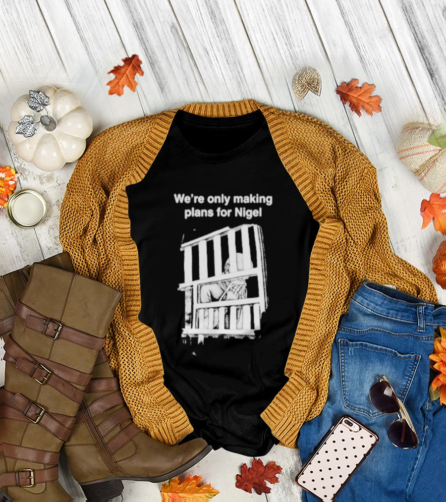 We're Only Making Plans For Nigel With Bold White Bars Design 2026 T-Shirt