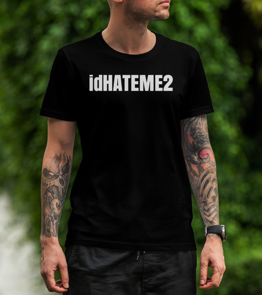 IdHATEME2 I'd Hate Me 2 T-Shirt
