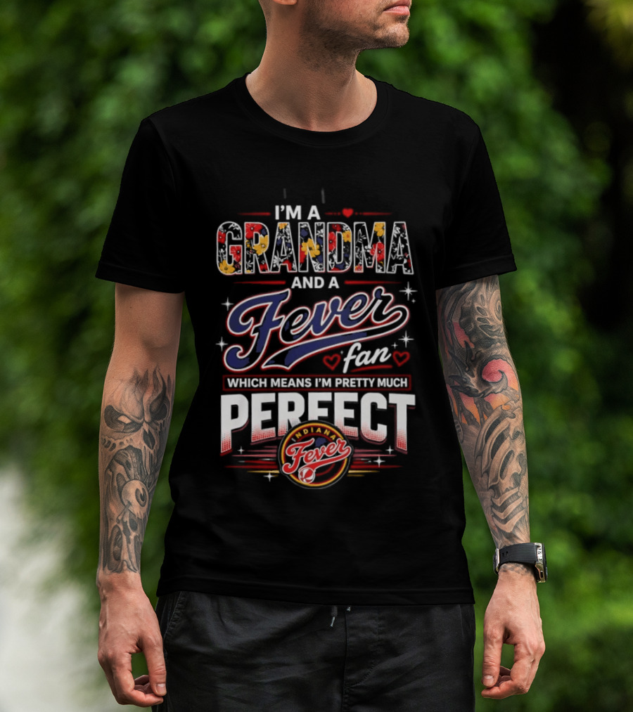 I'm A Grandma And A Fever Fan Which Means I'm Pretty Much Perfect Fever T-Shirt