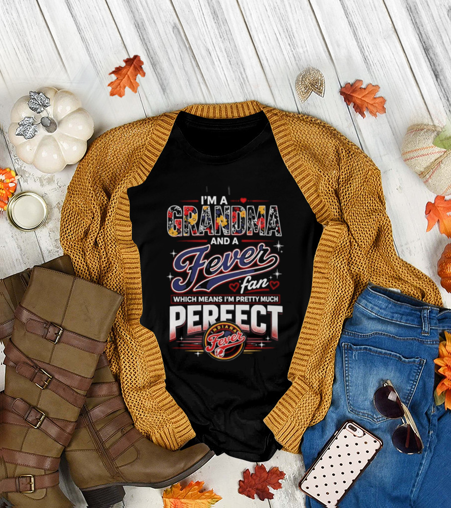 I'm A Grandma And A Fever Fan Which Means I'm Pretty Much Perfect Fever T-Shirt