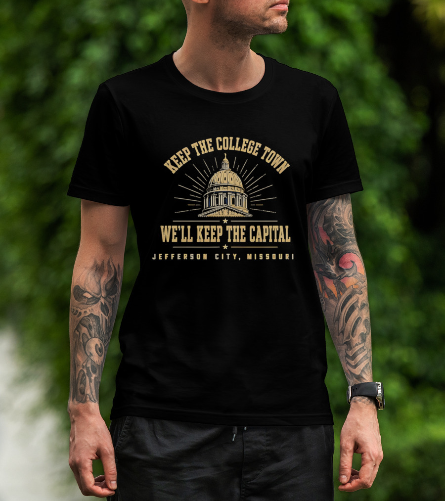 Keep The College Town We'll Keep The Capital Jefferson City Missouri Capitol Dome T-Shirt