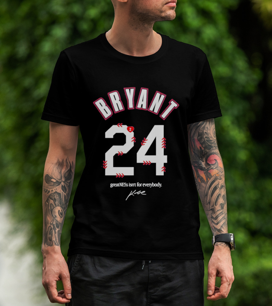 Bryant 24 Greatness Isn't For Everybody T-Shirt