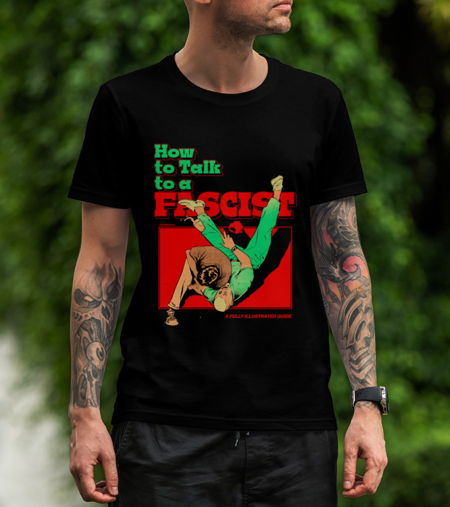 How To Talk To A Fascist A Fully Illustrated Guide Karate Throw Action T-Shirt