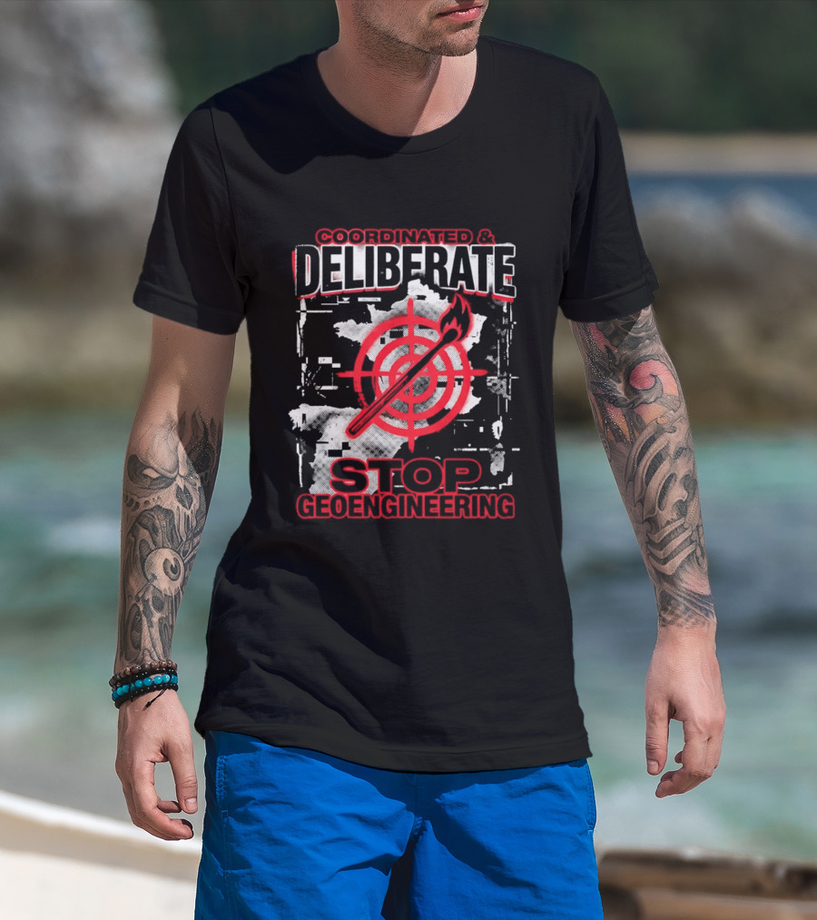 Coordinated Deliberate Stop Geoengineering Arson Protest T-Shirt