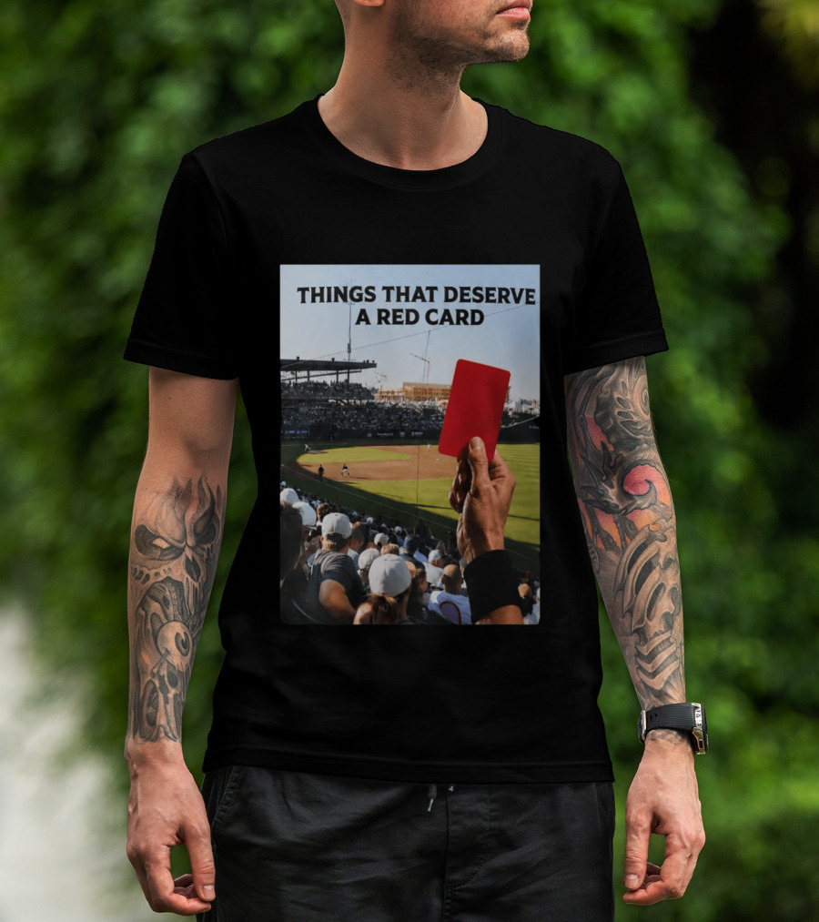 Things That Deserve A Red Card Baseball Stadium Humor T-Shirt