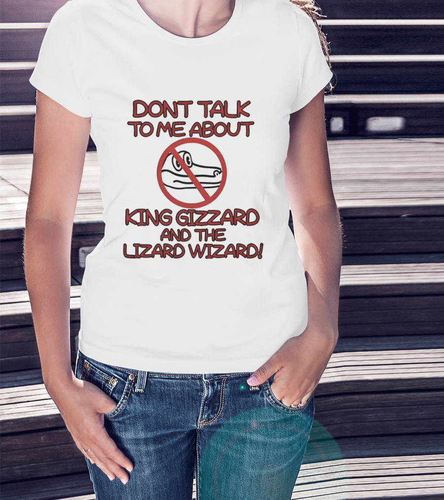 Don't Talk To Me About King Gizzard And The Lizard Wizard Crocodile T-Shirt
