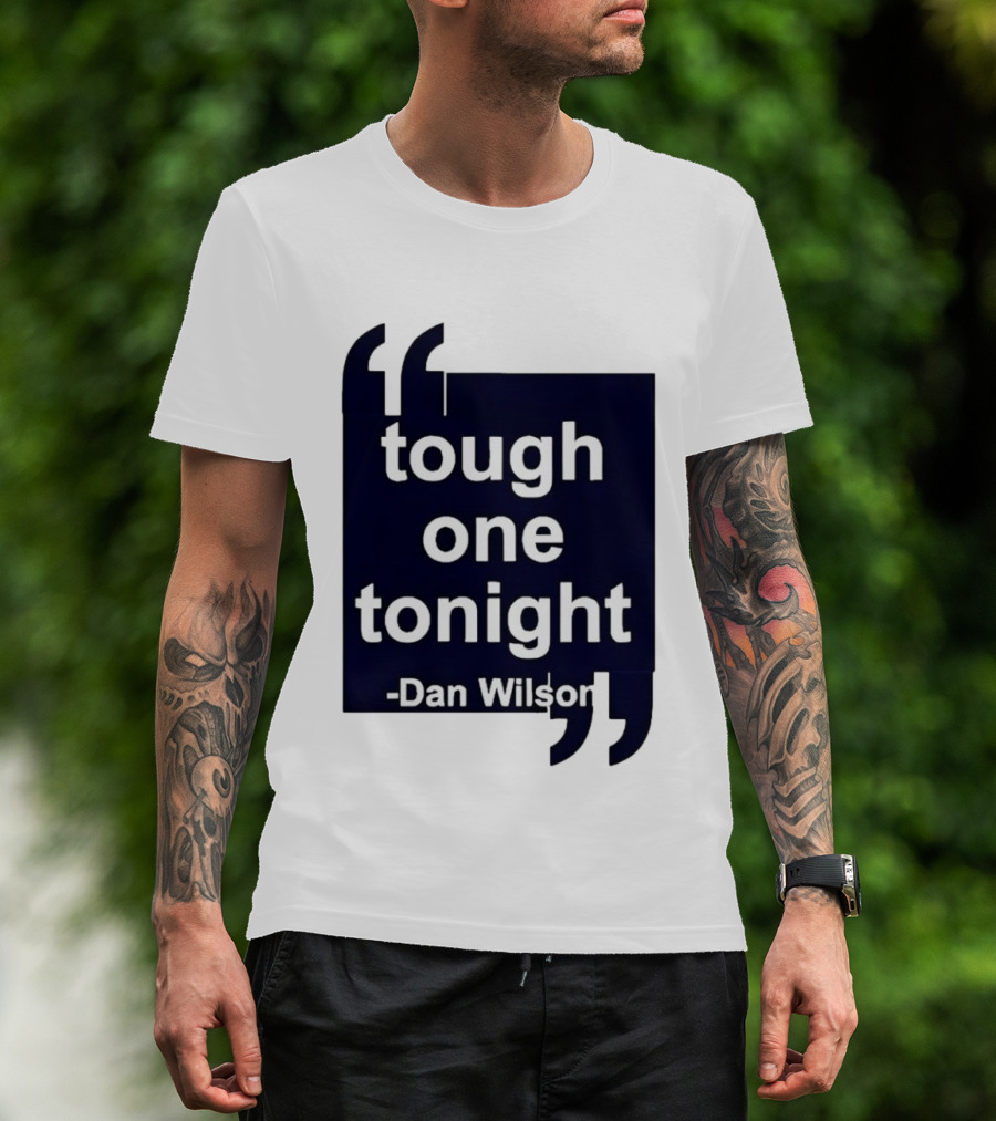 Dan Wilson Tough One Tonight Seattle Mariners Motivational T-Shirt