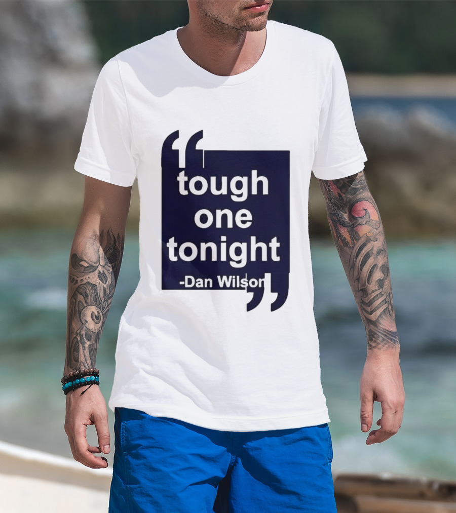 Dan Wilson Tough One Tonight Seattle Mariners Motivational T-Shirt