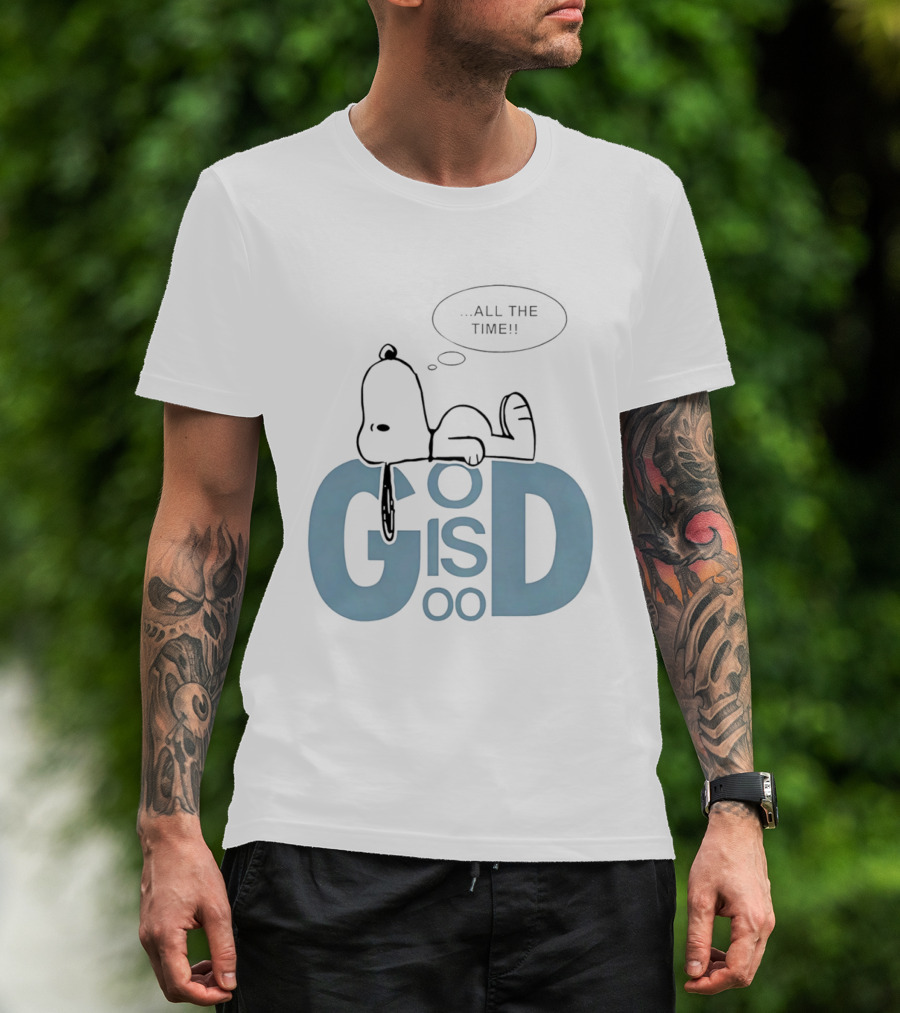 God Is Good All The Time Snoopy Peanuts Comic Character Inspirational Message T-Shirt