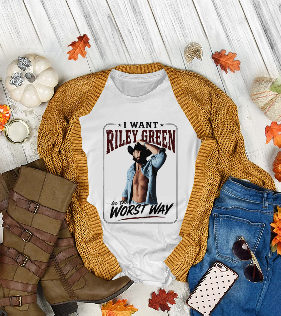 I Want Riley Green In The Worst Way Bold Western T-Shirt