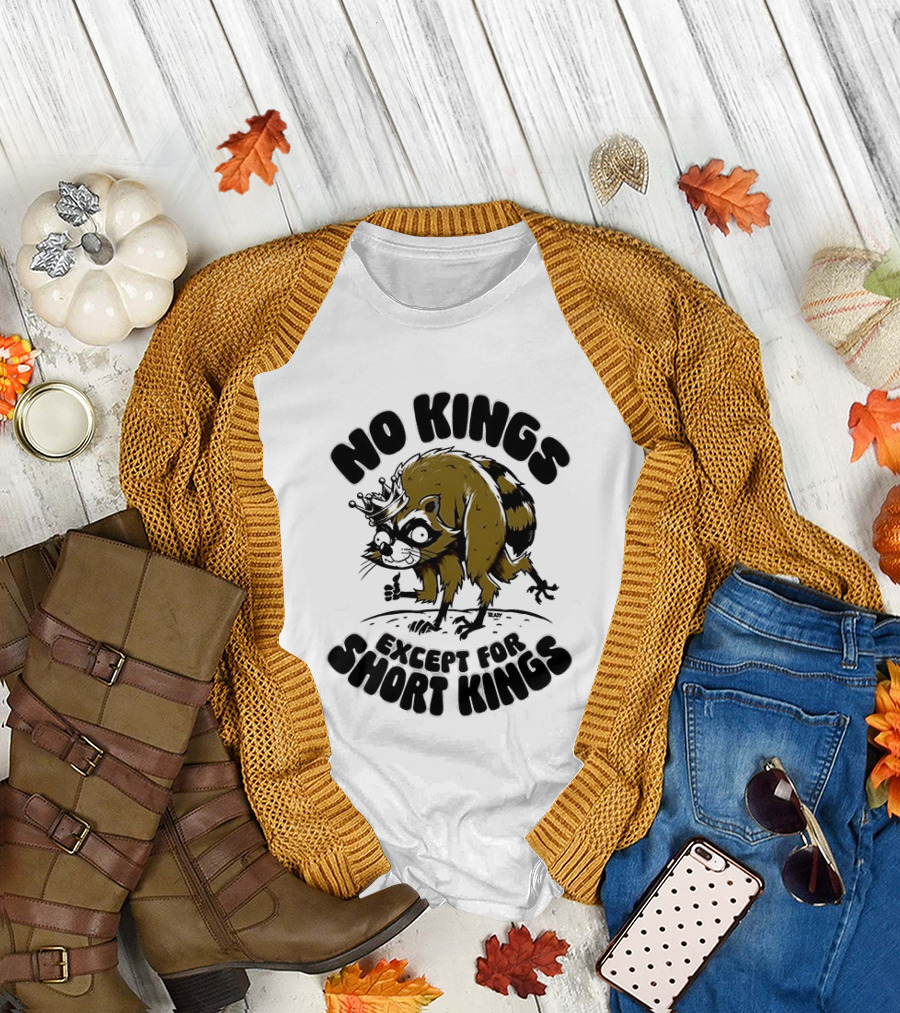 No Kings Except For Short Kings Raccoon King T-Shirt