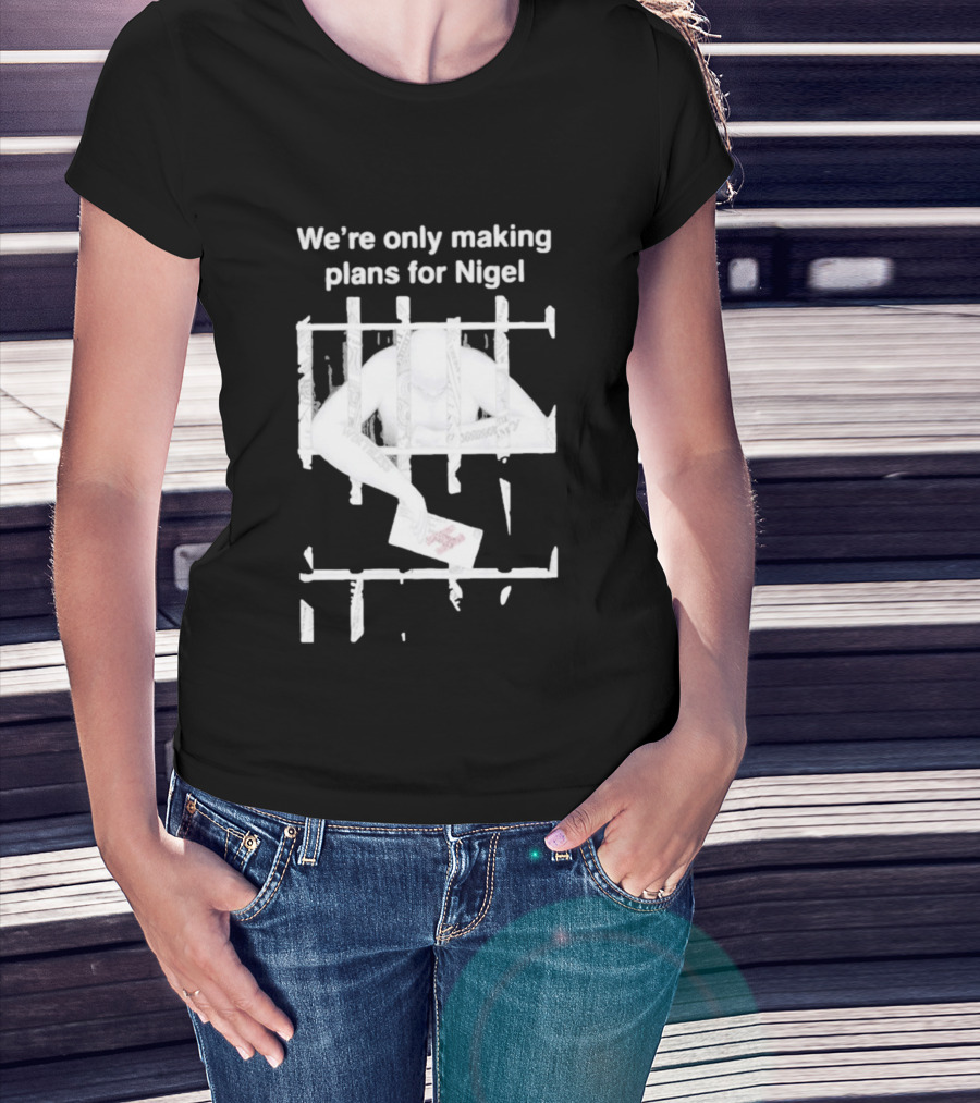 We're Only Making Plans For Nigel 2026 Prison Bars And Letter T-Shirt
