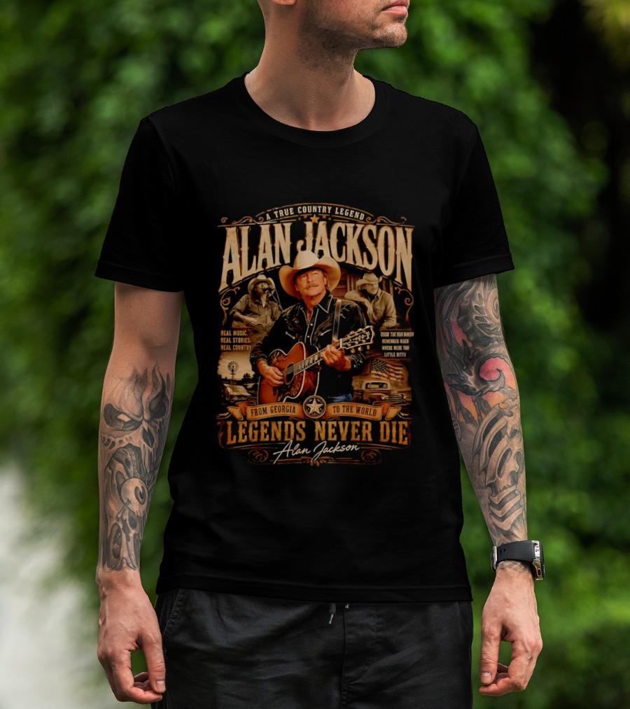 A True Country Legend Alan Jackson Real Music Real Stories Legends Never Die From Georgia To The World T-Shirt