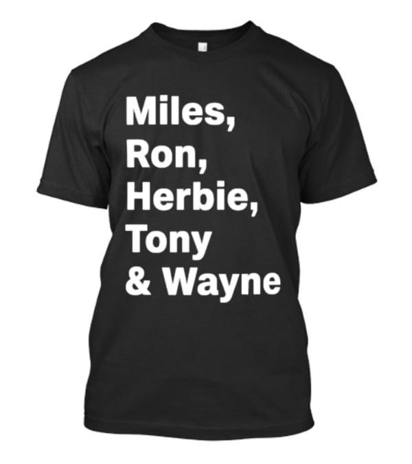 Miles Ron Herbie Tony Wayne T-Shirt