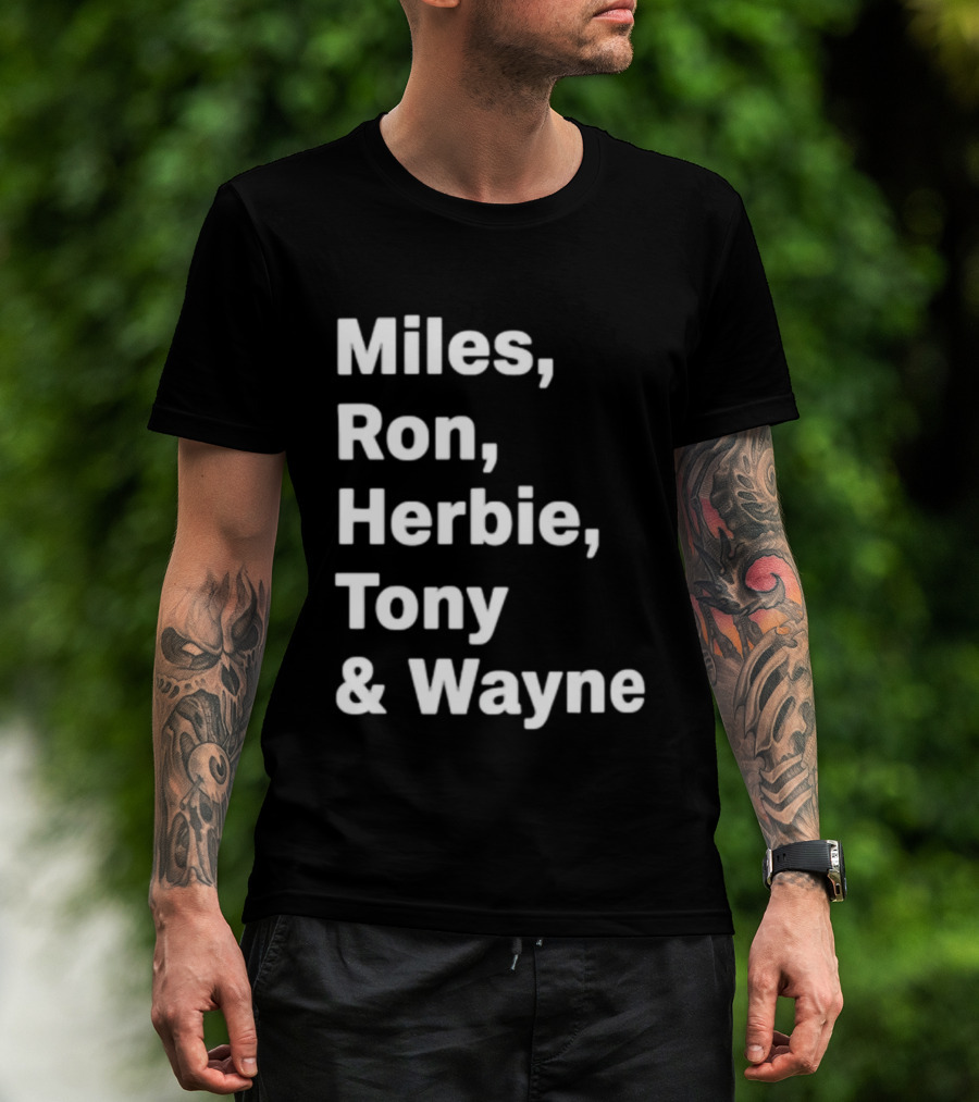 Miles Ron Herbie Tony Wayne T-Shirt