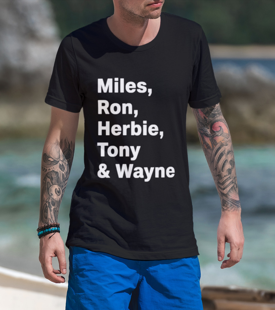 Miles Ron Herbie Tony Wayne T-Shirt