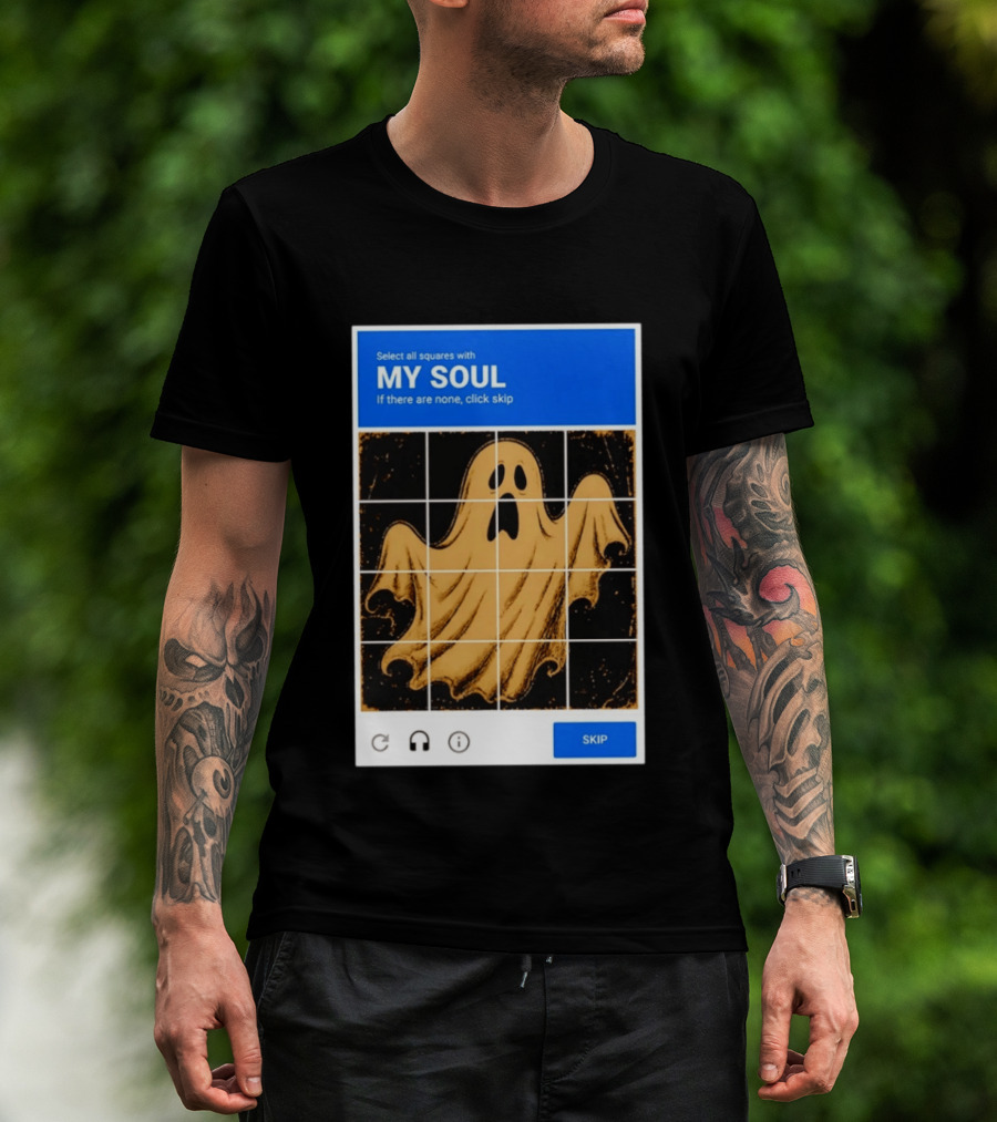 My Soul Ghost Captcha Meme Select All Squares Internet Humor T-Shirt