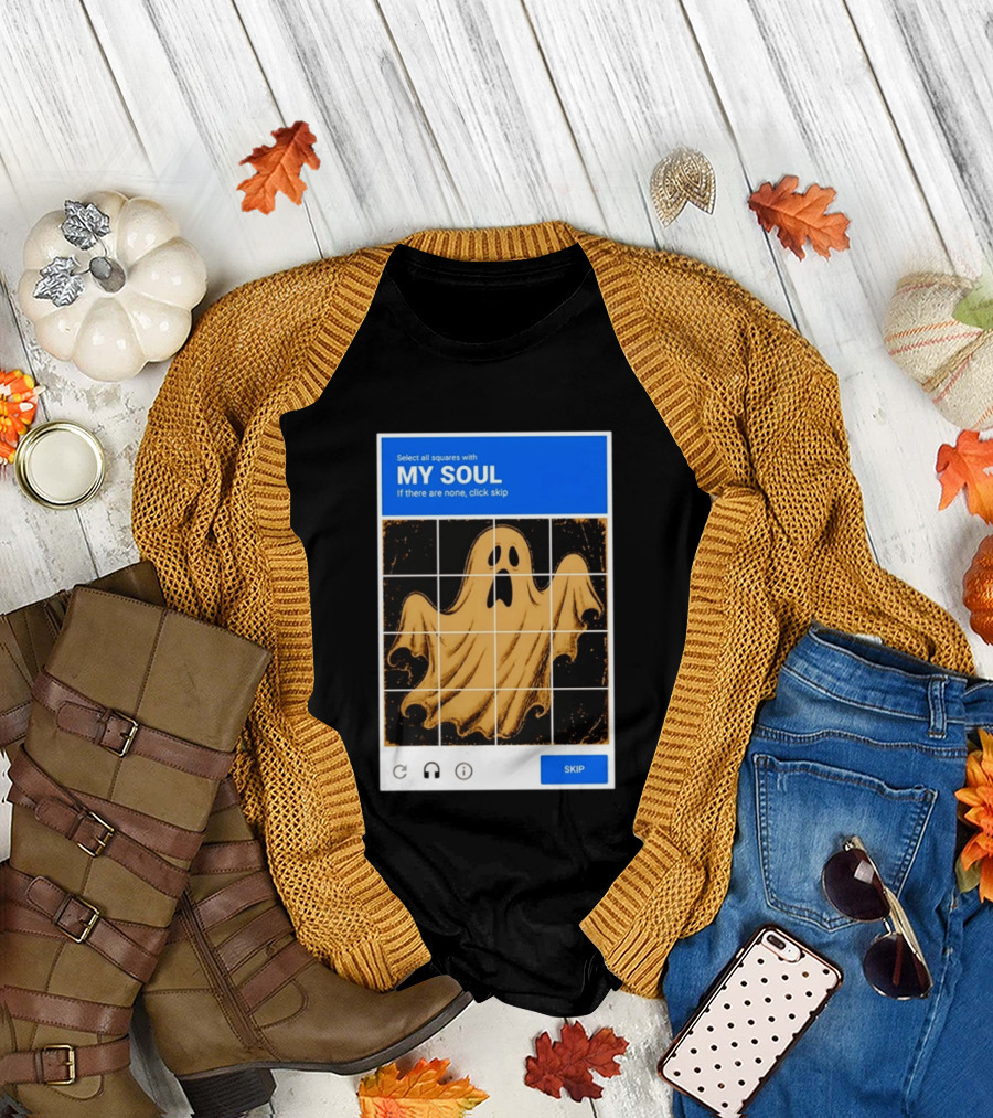My Soul Ghost Captcha Meme Select All Squares Internet Humor T-Shirt