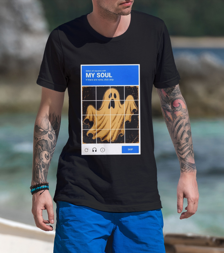 My Soul Ghost Captcha Meme Select All Squares Internet Humor T-Shirt