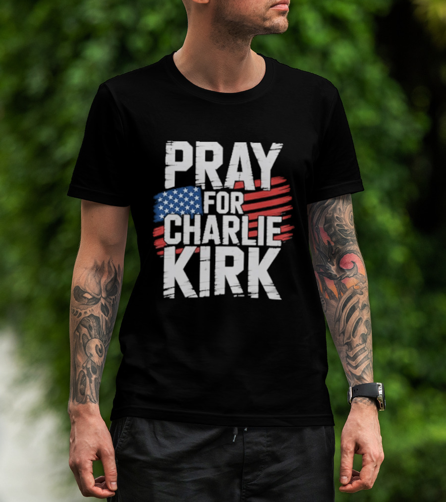 Pray For Charlie Kirk American Flag T-Shirt