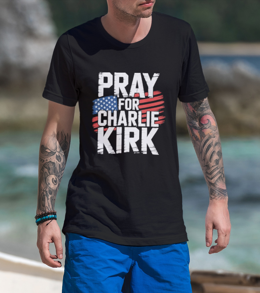 Pray For Charlie Kirk American Flag T-Shirt