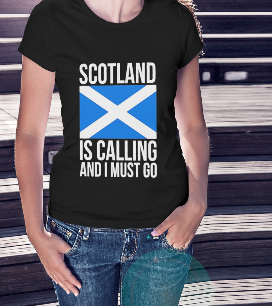 Scotland Is Calling And I Must Go Saint Andrew's Cross Flag T-Shirt