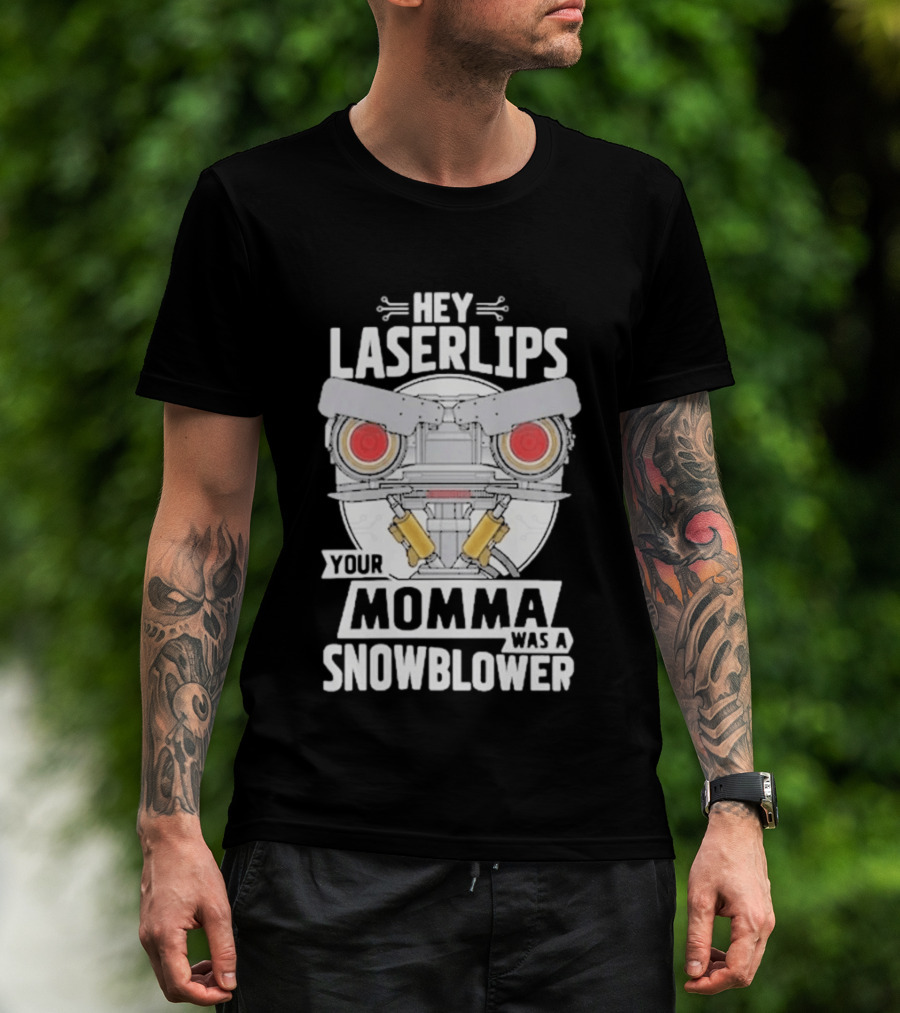 Hey Laserlips Your Momma Was A Snowblower Short Circuit Robot Classic Movie T-Shirt
