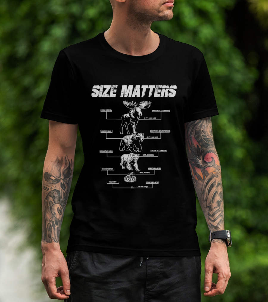 Size Matters Bull Moose Grizzly Bear Mountain Lion Diamondback Snake And Lil Shit T-Shirt