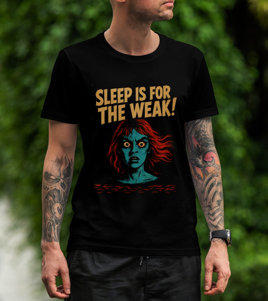 Sleep Is For The Weak Horror Insomnia Scary T-Shirt