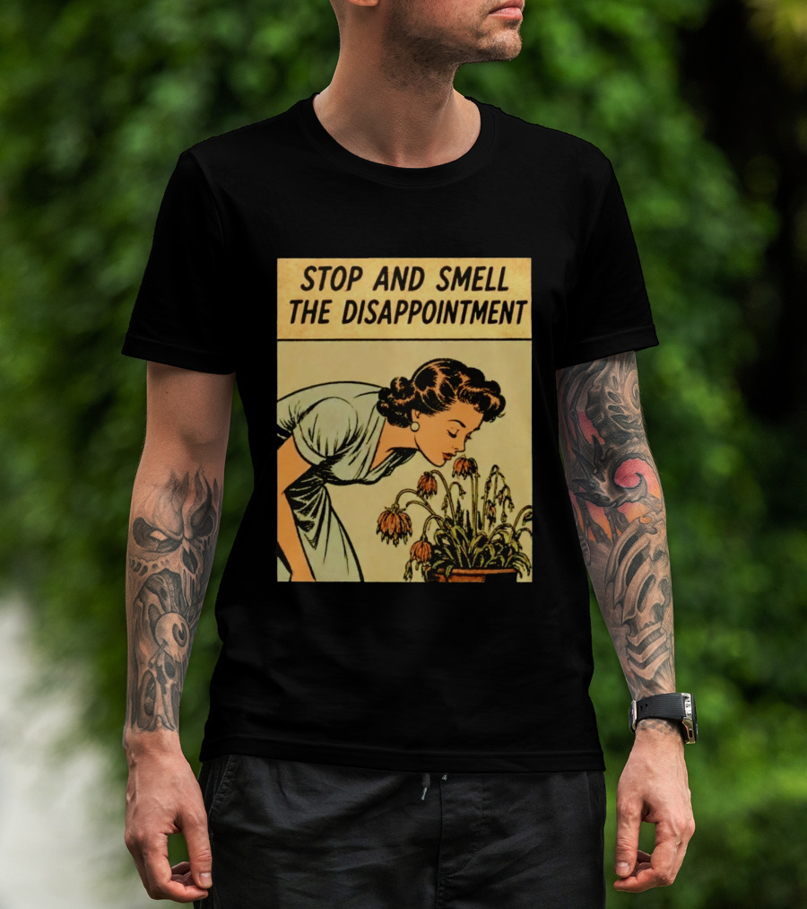 Stop And Smell The Disappointment Vintage Comic Humor T-Shirt