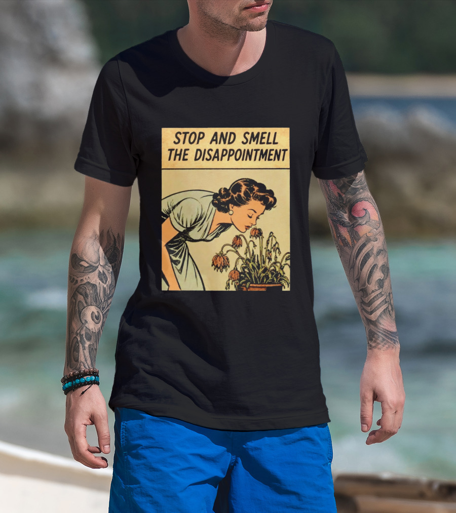 Stop And Smell The Disappointment Vintage Comic Humor T-Shirt