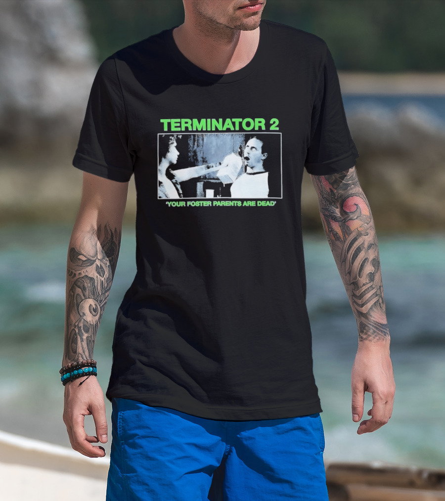 TERMINATOR 2 Your Foster Parents Are Dead T-Shirt