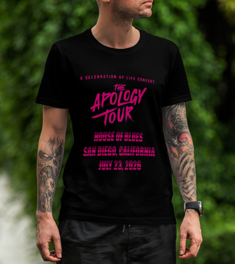 The Apology Tour House Of Blues San Diego California July 23 2026 A Celebration Of Life Concert T-Shirt
