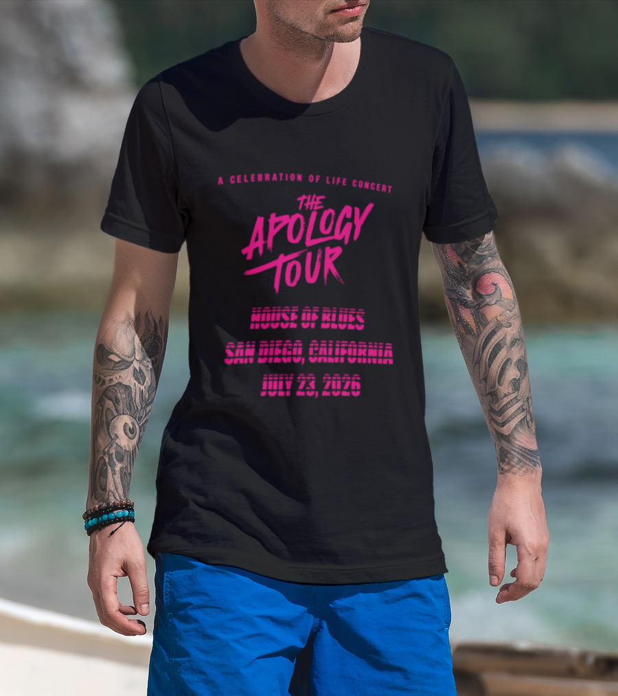 The Apology Tour House Of Blues San Diego California July 23 2026 A Celebration Of Life Concert T-Shirt