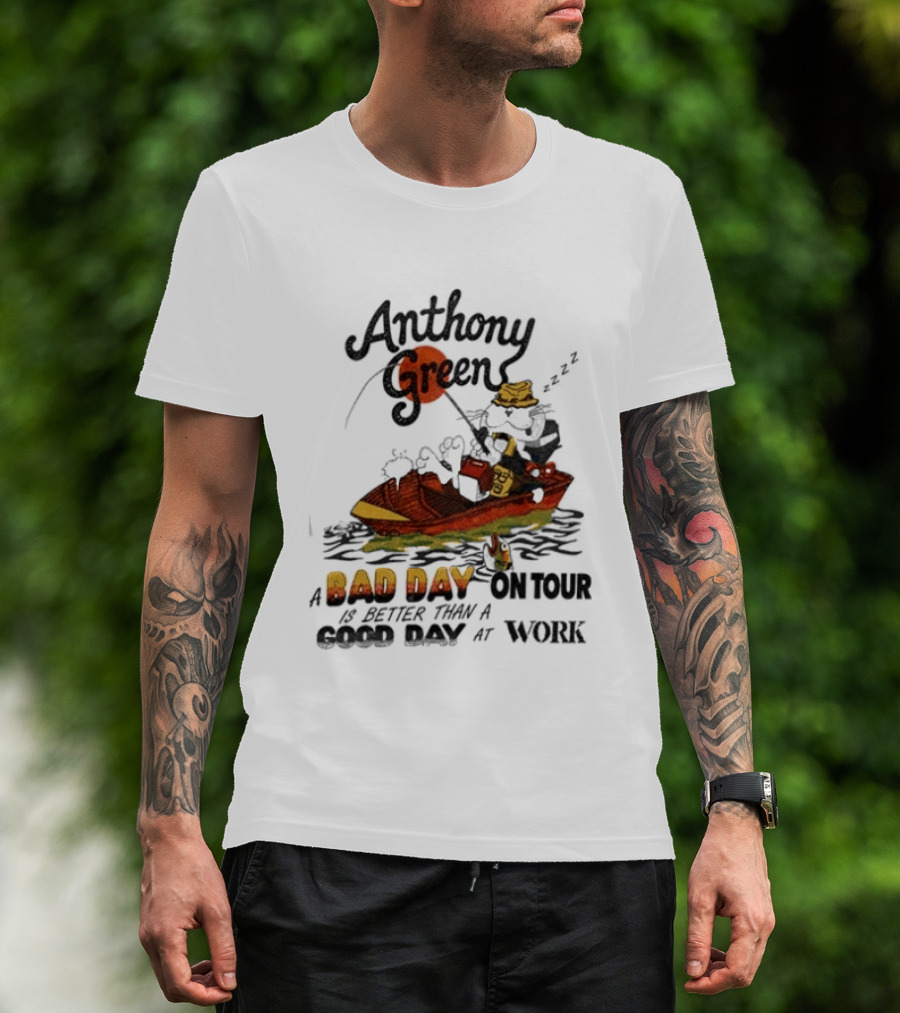 Anthony Green Bad Day On Tour Better Than Work Cat Fishing 2026 T-Shirt
