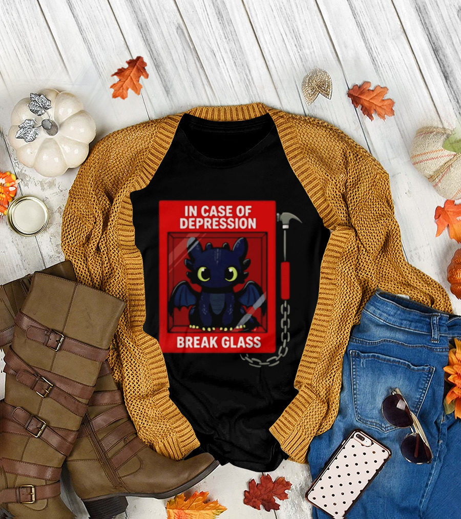 Toothless In Case Of Depression Break Glass Emergency Humor T-Shirt