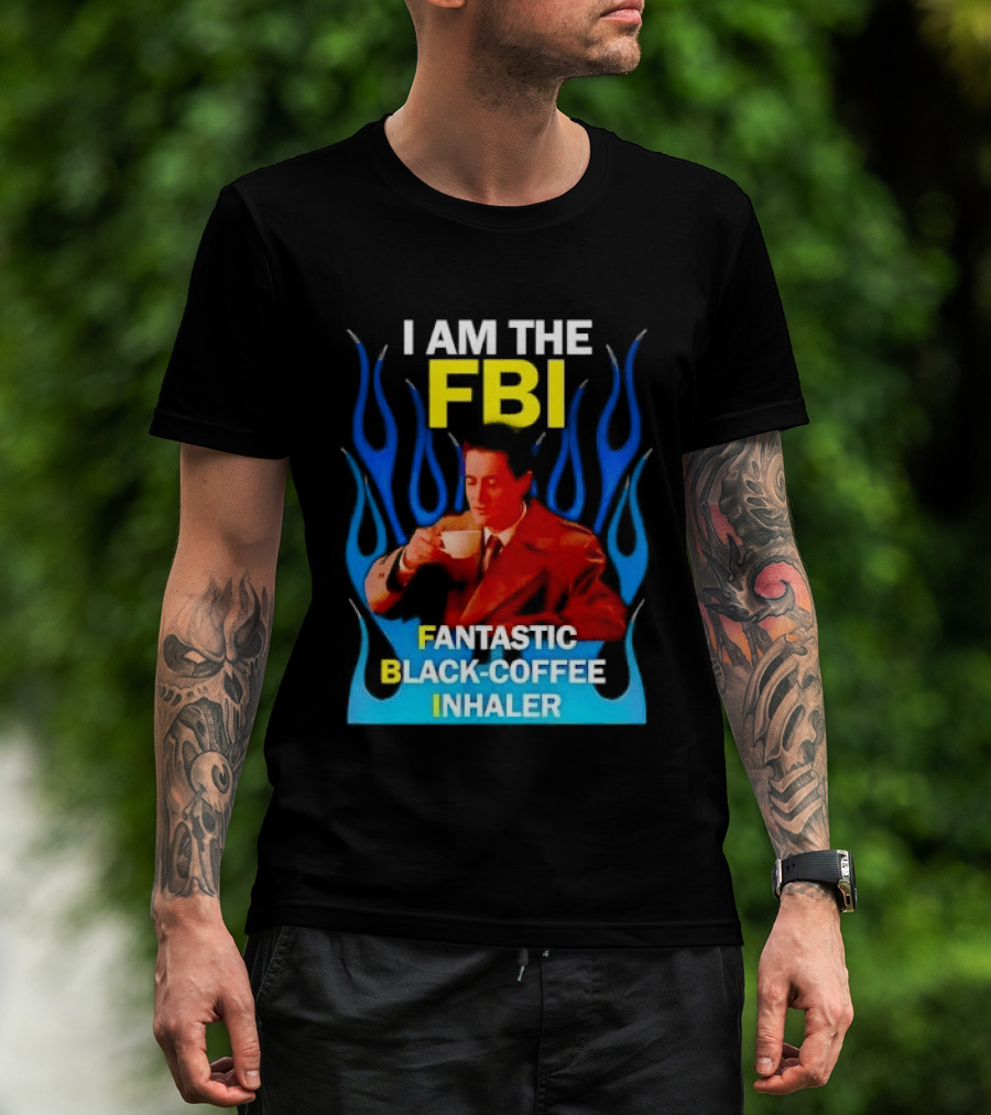 I Am The FBI Fantastic Black Coffee Inhaler Special Agent Dale Cooper T-Shirt