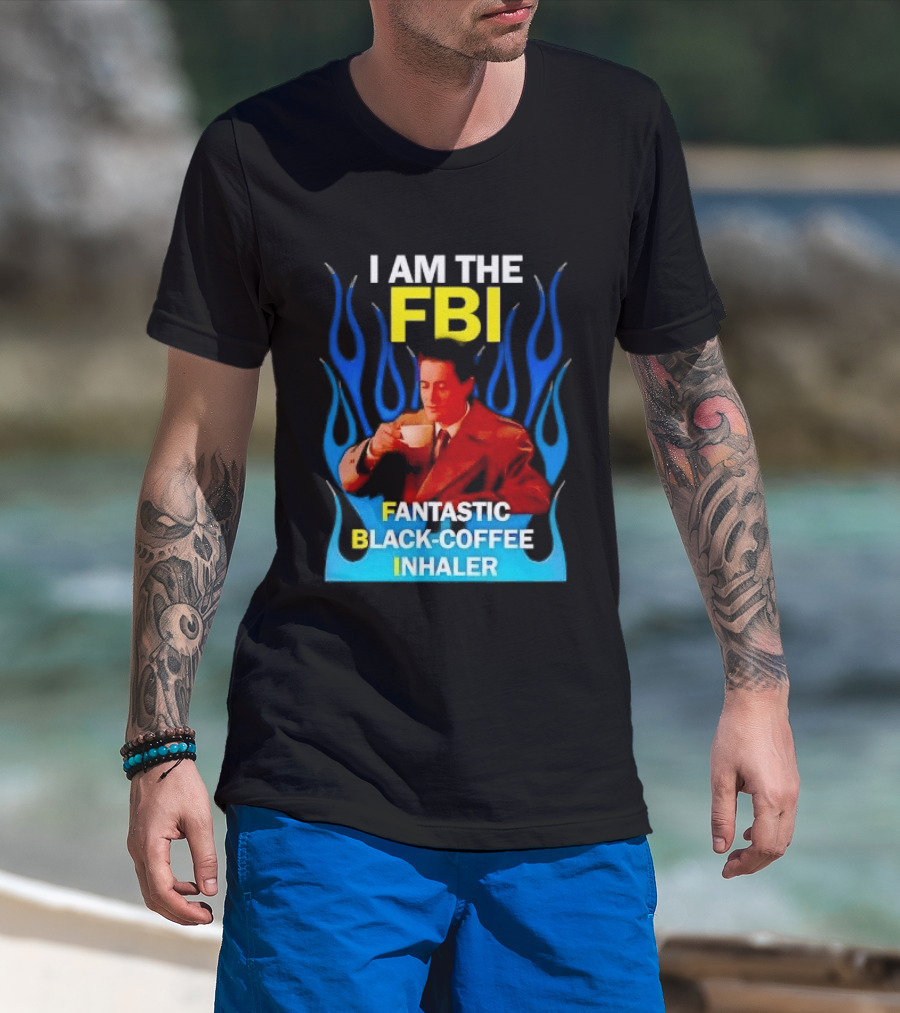 I Am The FBI Fantastic Black Coffee Inhaler Special Agent Dale Cooper T-Shirt