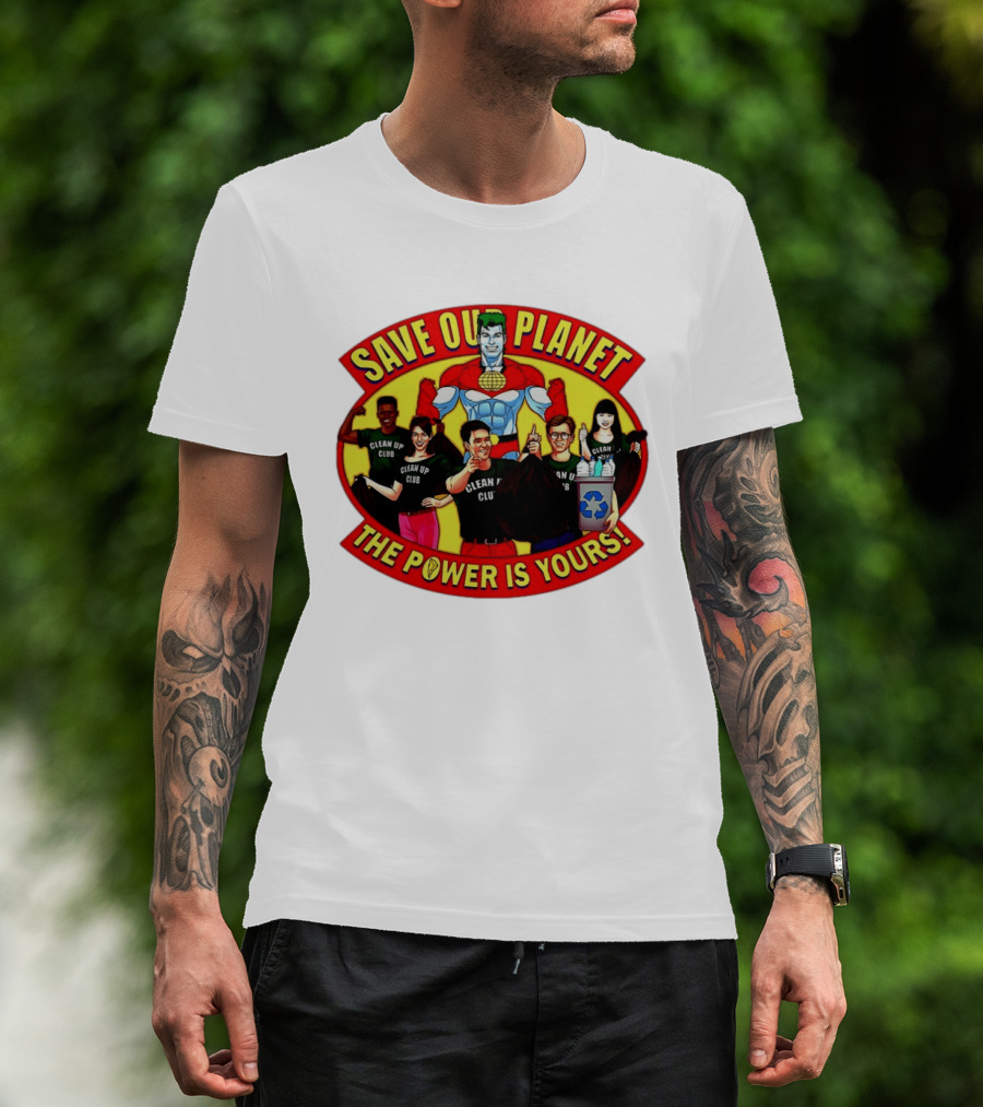 Save Our Planet Clean Up Club The Power Is Yours T-Shirt